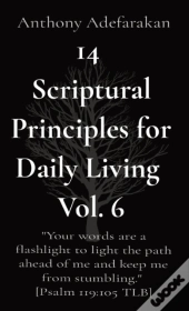 14 Scriptural Principles For Daily Living Vol. 6