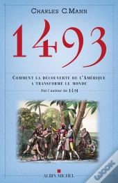 1493 - Comment La Decouverte De L'Amerique A Transforme Le Monde