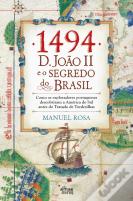 1494: D. João II e o Segredo do Brasil