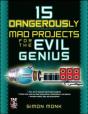 15 Dangerously Mad Projects For The Evil Genius - Preview