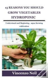 15 Reasons You Should Grow Vegetables Hydroponic