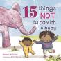 15 Things Not To Do With A Baby - Preview