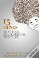 15 Things Your Black Friends Won'T Do