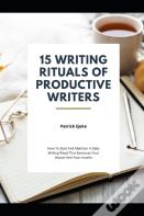 15 Writing Rituals Of Productive Writers |