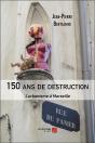 150 Ans De Destruction : L'Urbanisme À Marseille - Preview