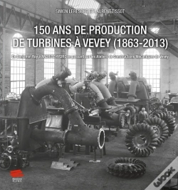 Capa do artigo 150 Ans De Production De Turbines À Vevey (1863-2013) : De Benjamin Roy À Andritz Hydro En Passant Par Les Ateliers De Constructions Mécaniques De Vevey