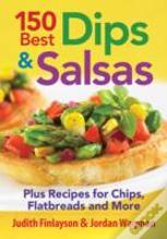 150 Best Dips And Salsas