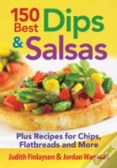 150 Best Dips And Salsas