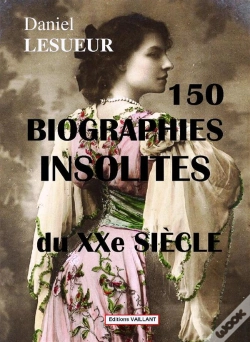 Capa do artigo 150 Biographies Insolites Du Xxè Siècle
