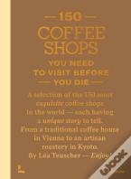 150 Coffee Shops You Need To Visit Before You Die