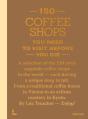 150 Coffee Shops You Need To Visit Before You Die - Preview
