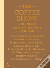 150 Coffee Shops You Need To Visit Before You Die