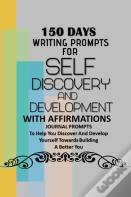 150 Days Writing Prompts For Self Discovery And Development With Affirmations