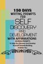 150 Days Writing Prompts For Self Discovery And Development With Affirmations - Preview