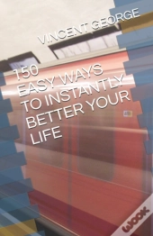 150 Easy Ways To Instantly Better Your Life