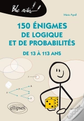 150 Énigmes De Logique Et De Probabilités De 13 À 113 Ans