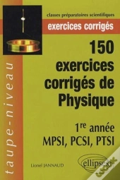 150 Exercices Corrigés De Physique - 1re Année Mpsi, Pcsi, Ptsi