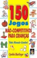 150 Jogos Não-Competitivos para Crianças