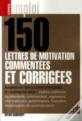 150 Lettres De Motivation Commentées Et Corrigées