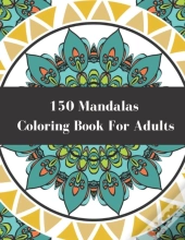 150 Mandalas Coloring Book For Adults
