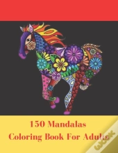 150 Mandalas Coloring Book For Adults