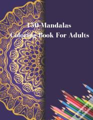 150 Mandalas Coloring Book For Adults