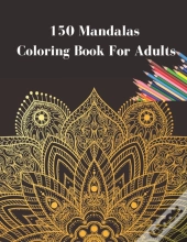 150 Mandalas Coloring Book For Adults