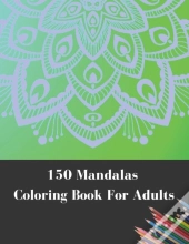 150 Mandalas Coloring Book For Adults