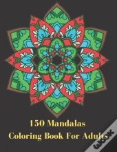 150 Mandalas Coloring Book For Adults