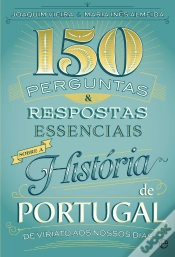 Capa do artigo 150 Perguntas & Respostas Essenciais sobre a História de Portugal