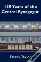 150 Years Of The Central Synagogue