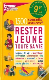 1500 Conseils & Astuces Pour Rester Jeune Toute Sa Vie