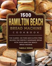 1500 Hamilton Beach Bread Machine Cookbook