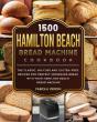 1500 Hamilton Beach Bread Machine Cookbook - Preview