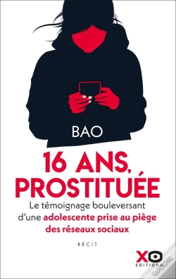 Capa do artigo 16 Ans, Prostituée : Le Témoignage Bouleversant D'Une Adolescente Prise Au Piège Des Réseaux Sociaux