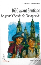 1600 Avant Santiago ; Le Grand Chemin De Compostelle