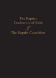 1689 Baptist Confession Of Faith & The Baptist Catechism