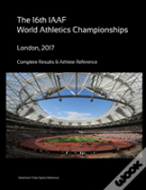 16th World Athletics Championships - London 2017. Complete Results & Athlete Reference