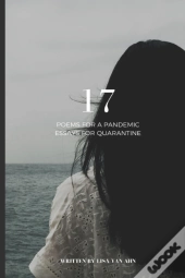 17 - Poems For A Pandemic & Essays For Quarantine