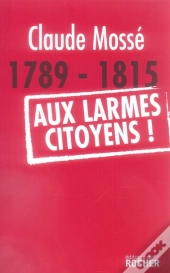 1789-1815, Aux Larmes Citoyens