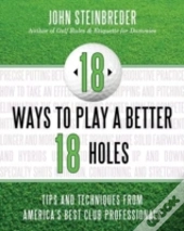 18 Ways To Play A Better 18 Holes