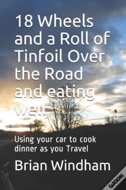 Capa do artigo 18 Wheels And A Roll Of Tinfoil Over The Road And Eating Well