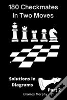 180 Checkmates In Two Moves, Solutions In Diagrams Part 2