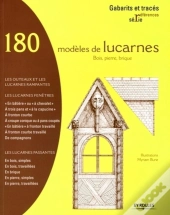 180 Modèles De Lucarnes ; Bois, Pierre, Brique ; Les Outeaux Et Les Lucarnes Rampantes