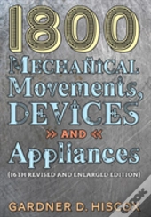 1800 Mechanical Movements, Devices And Appliances (16th Enlarged Edition)