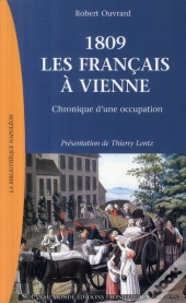1809, Les Français À Vienne ; Chronique D'Une Occupation