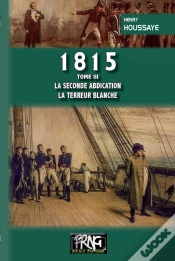 Capa do artigo 1815 Tome 3 ; La Seconde Abdication, La Terreur Blanche