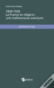 Capa do artigo 1830-1930, La France En Algérie : Une Malheureuse Aventure