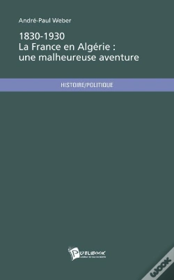 Capa do artigo 1830-1930, La France En Algérie : Une Malheureuse Aventure