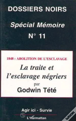 Capa do artigo 1848 : Abolition De L'Esclavage ; La Traite Et L'Esclavage Négriers